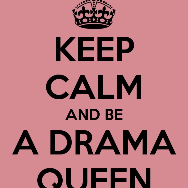 Keep calm and be a drama queen 24