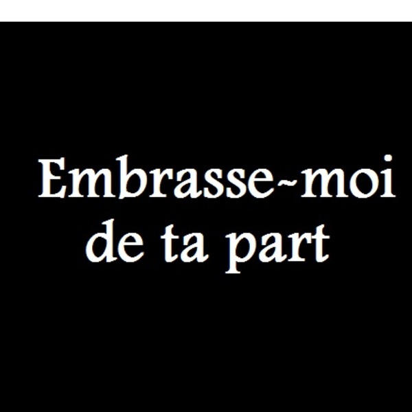 Embrasse moi
