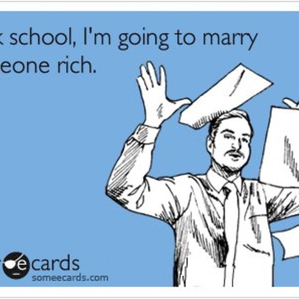 40990 fuck school im going to marry someone rich (1)