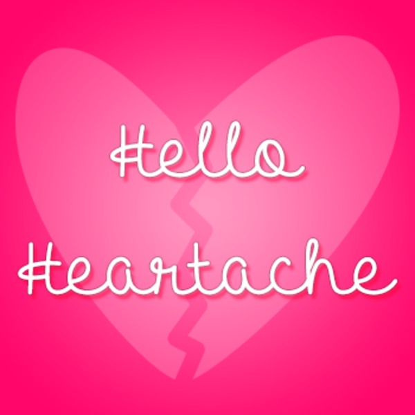 Hello heartache